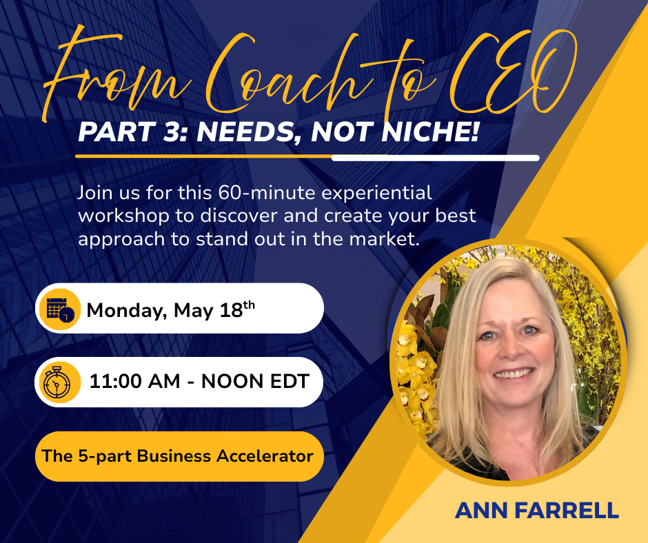 Partner Event: From Coach to CEO Part 3: NEEDS, Not Niche!